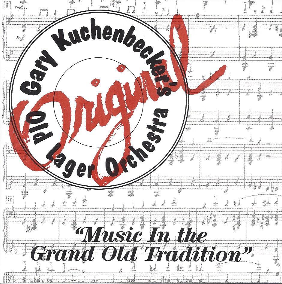 Gary Kuchenbecker's Old Lager Orchestra Music In The Grand OLd Tradition - Click Image to Close
